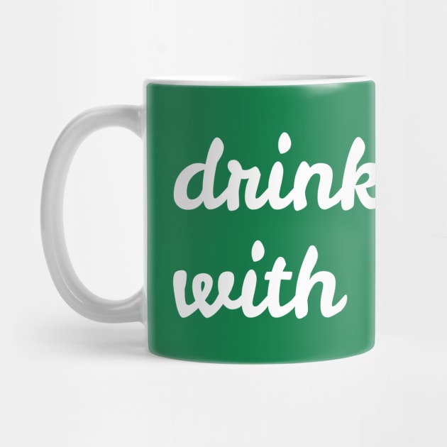 Drinks Well With Others - St. Patrick's Day by Creatifly Graphic Tees